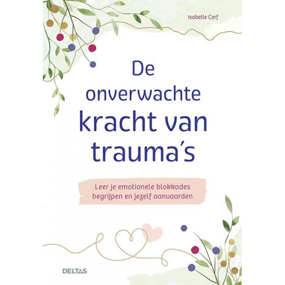De onverwachte kracht van trauma